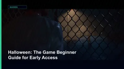 Halloween: The Game Beginner Guide for Early Access