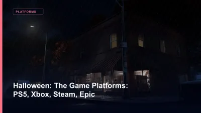 Halloween: The Game Platforms: PS5, Xbox, Steam, Epic
