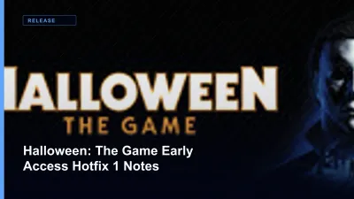Halloween: The Game Early Access Hotfix 1 Notes